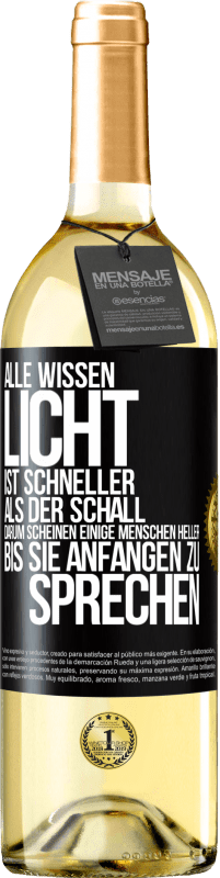 29,95 € | Weißwein WHITE Ausgabe Alle wissen, Licht ist schneller als der Schall. Darum scheinen einige Menschen heller bis sie anfangen zu sprechen Schwarzes Etikett. Anpassbares Etikett Junger Wein Ernte 2024 Verdejo