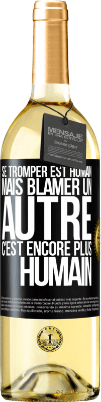 29,95 € | Vin blanc Édition WHITE Se tromper est humain ... mais blâmer un autre, c'est encore plus humain Étiquette Noire. Étiquette personnalisable Vin jeune Récolte 2024 Verdejo