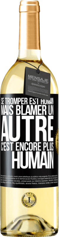 29,95 € Envoi gratuit | Vin blanc Édition WHITE Se tromper est humain ... mais blâmer un autre, c'est encore plus humain Étiquette Noire. Étiquette personnalisable Vin jeune Récolte 2025 Verdejo