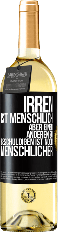 29,95 € Kostenloser Versand | Weißwein WHITE Ausgabe Irren ist menschlich, aber einen anderen zu beschuldigen ist noch menschlicher Schwarzes Etikett. Anpassbares Etikett Junger Wein Ernte 2024 Verdejo