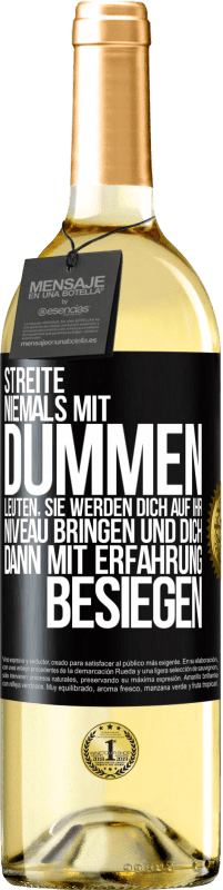 29,95 € | Weißwein WHITE Ausgabe Streite niemals mit dummen Leuten, sie werden dich auf ihr Niveau bringen und dich dann mit Erfahrung besiegen. Schwarzes Etikett. Anpassbares Etikett Junger Wein Ernte 2024 Verdejo