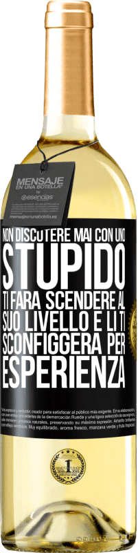 29,95 € Spedizione Gratuita | Vino bianco Edizione WHITE Non discutere mai con uno stupido. Ti farà scendere al suo livello e lì ti sconfiggerà per esperienza Etichetta Nera. Etichetta personalizzabile Vino giovane Raccogliere 2024 Verdejo