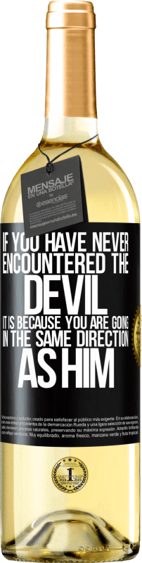 29,95 € | White Wine WHITE Edition If you have never encountered the devil it is because you are going in the same direction as him Black Label. Customizable label Young wine Harvest 2023 Verdejo