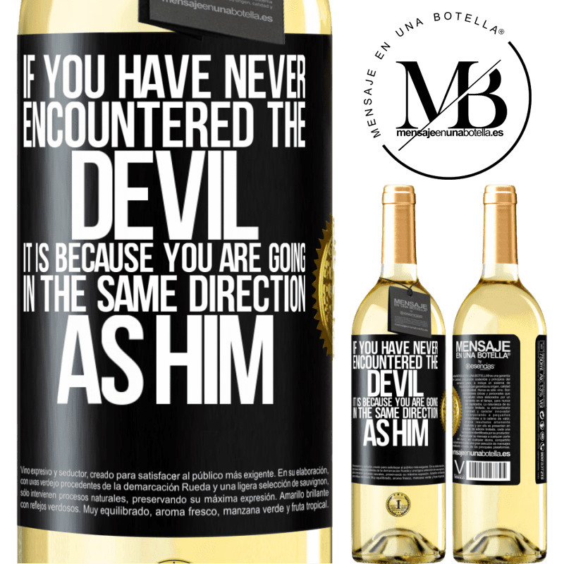 29,95 € Free Shipping | White Wine WHITE Edition If you have never encountered the devil it is because you are going in the same direction as him Black Label. Customizable label Young wine Harvest 2022 Verdejo