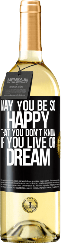 29,95 € | Белое вино Издание WHITE Пусть вы будете так счастливы, что не знаете, живете ли вы или мечтаете Черная метка. Настраиваемая этикетка Молодое вино Урожай 2023 Verdejo