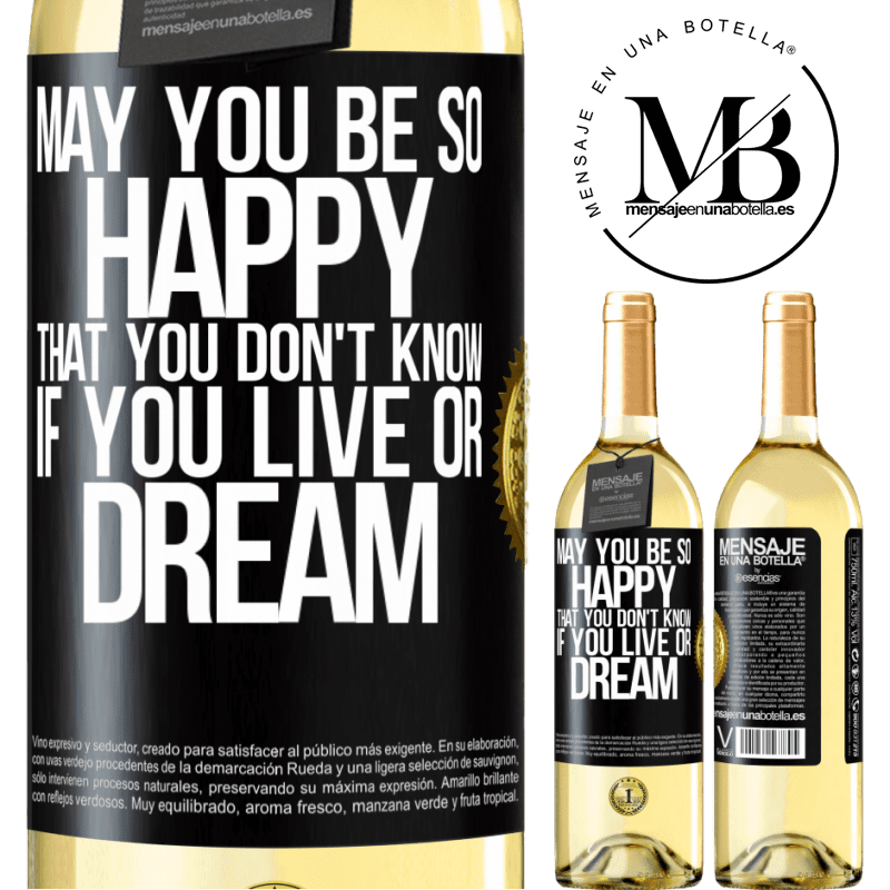 29,95 € Free Shipping | White Wine WHITE Edition May you be so happy that you don't know if you live or dream Black Label. Customizable label Young wine Harvest 2023 Verdejo