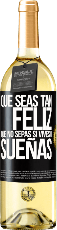 29,95 € | Vino Blanco Edición WHITE Que seas tan feliz que no sepas si vives o sueñas Etiqueta Negra. Etiqueta personalizable Vino joven Cosecha 2024 Verdejo