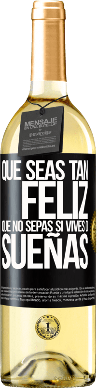 29,95 € Envío gratis | Vino Blanco Edición WHITE Que seas tan feliz que no sepas si vives o sueñas Etiqueta Negra. Etiqueta personalizable Vino joven Cosecha 2025 Verdejo