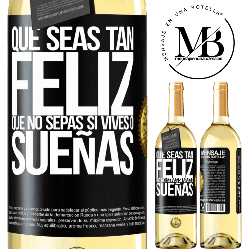 29,95 € Envío gratis | Vino Blanco Edición WHITE Que seas tan feliz que no sepas si vives o sueñas Etiqueta Negra. Etiqueta personalizable Vino joven Cosecha 2023 Verdejo