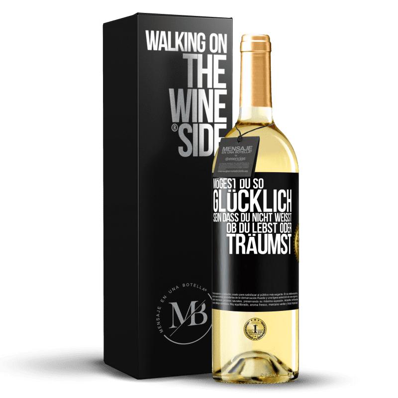 29,95 € Kostenloser Versand | Weißwein WHITE Ausgabe Mögest du so glücklich sein, dass du nicht weißt, ob du lebst oder träumst Schwarzes Etikett. Anpassbares Etikett Junger Wein Ernte 2023 Verdejo