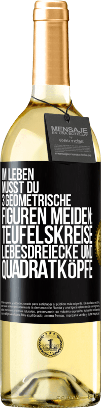 29,95 € | Weißwein WHITE Ausgabe Im Leben musst du 3 geometrische Figuren meiden: Teufelskreise, Liebesdreiecke und Quadratköpfe Schwarzes Etikett. Anpassbares Etikett Junger Wein Ernte 2024 Verdejo