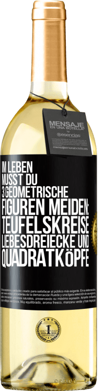 29,95 € | Weißwein WHITE Ausgabe Im Leben musst du 3 geometrische Figuren meiden: Teufelskreise, Liebesdreiecke und Quadratköpfe Schwarzes Etikett. Anpassbares Etikett Junger Wein Ernte 2025 Verdejo
