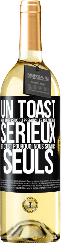 29,95 € Envoi gratuit | Vin blanc Édition WHITE Un toast pour tous ceux qui prenons les relations au sérieux et c'est pourquoi nous sommes seuls Étiquette Noire. Étiquette personnalisable Vin jeune Récolte 2024 Verdejo