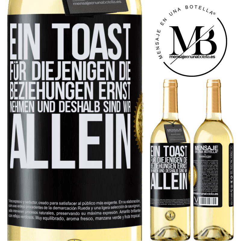 29,95 € Kostenloser Versand | Weißwein WHITE Ausgabe Ein Toast für diejenigen, die Beziehungen ernst nehmen, weshalb wir allein sind Schwarzes Etikett. Anpassbares Etikett Junger Wein Ernte 2025 Verdejo