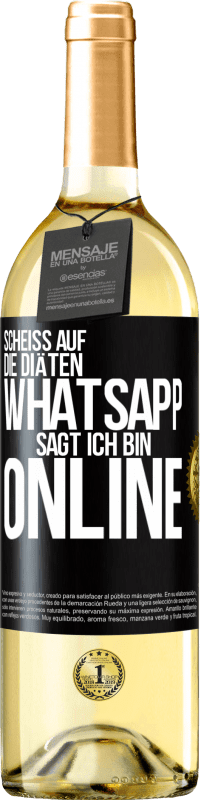 29,95 € | Weißwein WHITE Ausgabe Scheiß auf die Diäten, WhatsApp sagt, ich bin online Schwarzes Etikett. Anpassbares Etikett Junger Wein Ernte 2023 Verdejo