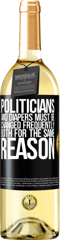 Free Shipping | White Wine WHITE Edition Politicians and diapers must be changed frequently. Both for the same reason Black Label. Customizable label Young wine Harvest 2023 Verdejo