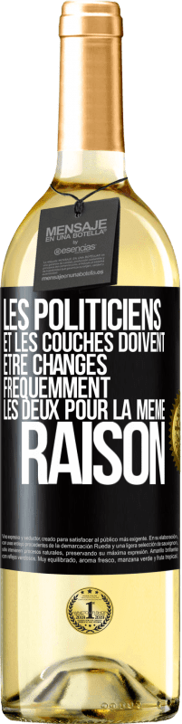 29,95 € | Vin blanc Édition WHITE Les politiciens et les couches doivent être changés fréquemment. Les deux pour la même raison Étiquette Noire. Étiquette personnalisable Vin jeune Récolte 2024 Verdejo