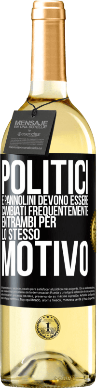 «Politici e pannolini devono essere cambiati frequentemente. Entrambi per lo stesso motivo» Edizione WHITE