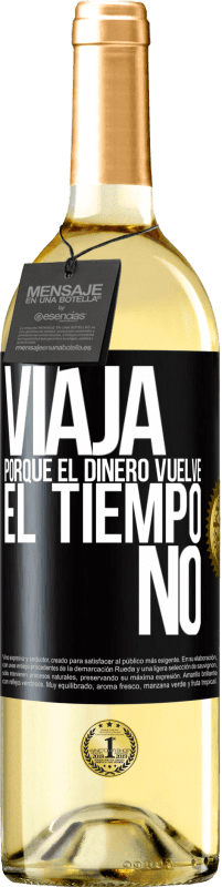 29,95 € | Vino Blanco Edición WHITE Viaja, porque el dinero vuelve. El tiempo no Etiqueta Negra. Etiqueta personalizable Vino joven Cosecha 2024 Verdejo