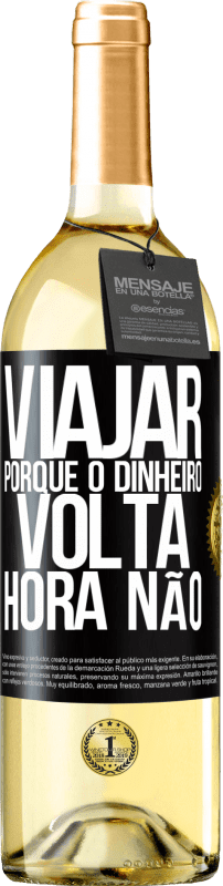 29,95 € | Vinho branco Edição WHITE Viajar, porque o dinheiro volta. Hora não Etiqueta Preta. Etiqueta personalizável Vinho jovem Colheita 2024 Verdejo