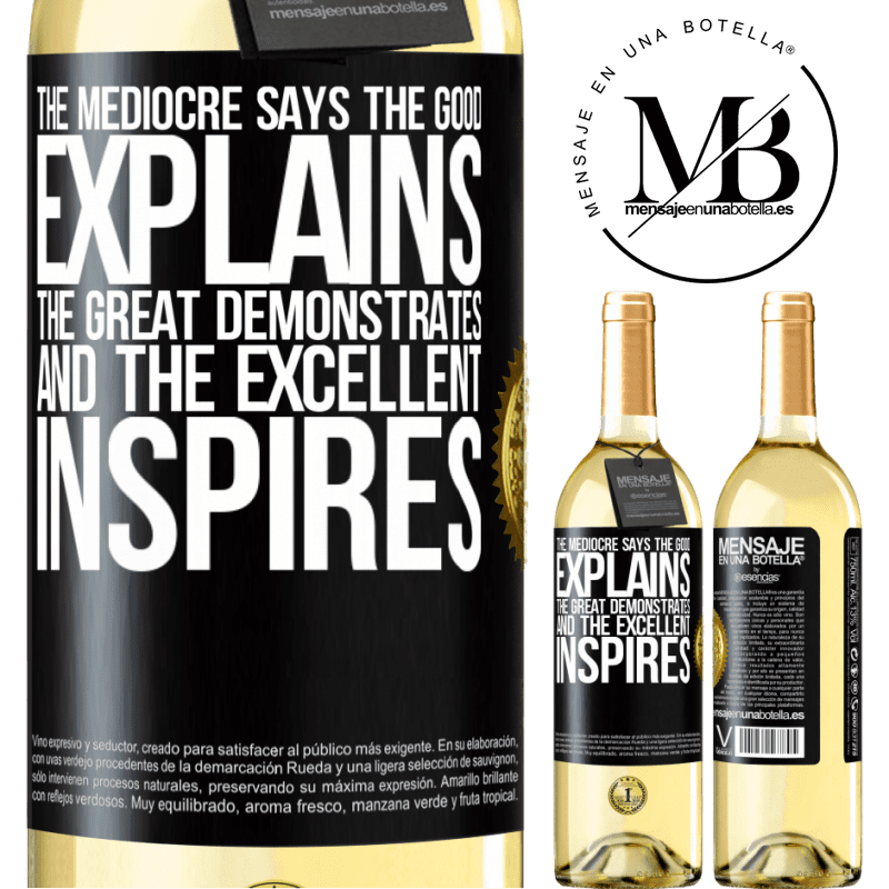 29,95 € Free Shipping | White Wine WHITE Edition The mediocre says, the good explains, the great demonstrates and the excellent inspires Black Label. Customizable label Young wine Harvest 2022 Verdejo