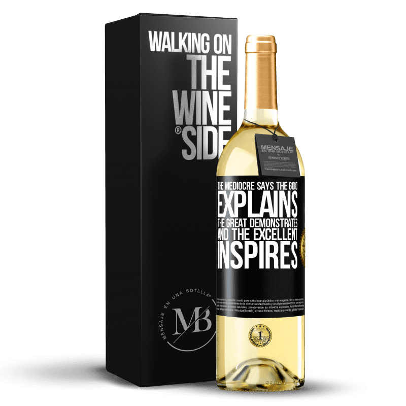 29,95 € Free Shipping | White Wine WHITE Edition The mediocre says, the good explains, the great demonstrates and the excellent inspires Black Label. Customizable label Young wine Harvest 2022 Verdejo