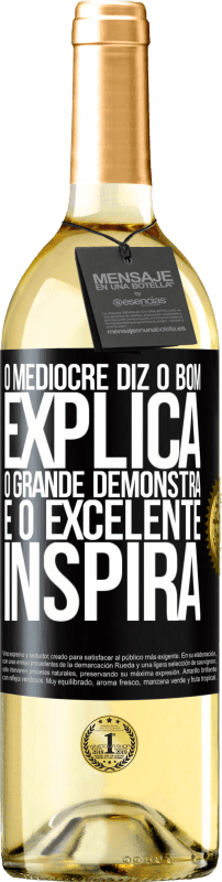 29,95 € | Vinho branco Edição WHITE O medíocre diz, o bom explica, o grande demonstra e o excelente inspira Etiqueta Preta. Etiqueta personalizável Vinho jovem Colheita 2024 Verdejo