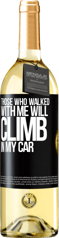 29,95 € Free Shipping | White Wine WHITE Edition Those who walked with me will climb in my car Black Label. Customizable label Young wine Harvest 2023 Verdejo