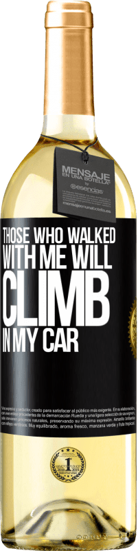 29,95 € | White Wine WHITE Edition Those who walked with me will climb in my car Black Label. Customizable label Young wine Harvest 2024 Verdejo