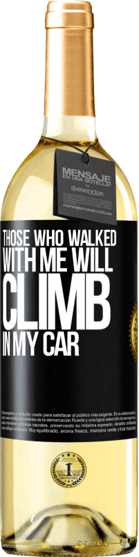 «Those who walked with me will climb in my car» WHITE Edition