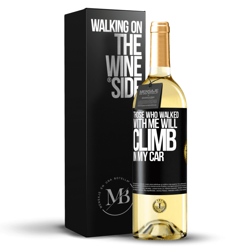 29,95 € Free Shipping | White Wine WHITE Edition Those who walked with me will climb in my car Black Label. Customizable label Young wine Harvest 2024 Verdejo