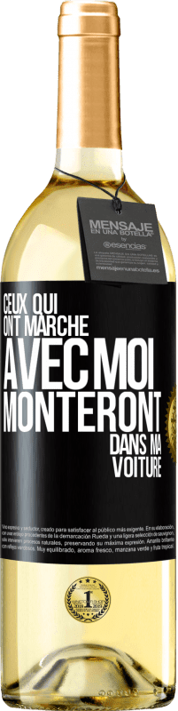 29,95 € | Vin blanc Édition WHITE Ceux qui ont marché avec moi monteront dans ma voiture Étiquette Noire. Étiquette personnalisable Vin jeune Récolte 2024 Verdejo