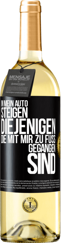 29,95 € | Weißwein WHITE Ausgabe In mein Auto steigen diejenigen, die mit mir zu Fuß gegangen sind Schwarzes Etikett. Anpassbares Etikett Junger Wein Ernte 2024 Verdejo