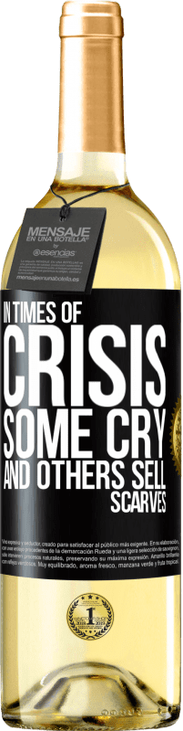 «In times of crisis, some cry and others sell scarves» WHITE Edition