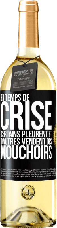 29,95 € | Vin blanc Édition WHITE En temps de crise certains pleurent et d'autres vendent des mouchoirs Étiquette Noire. Étiquette personnalisable Vin jeune Récolte 2024 Verdejo