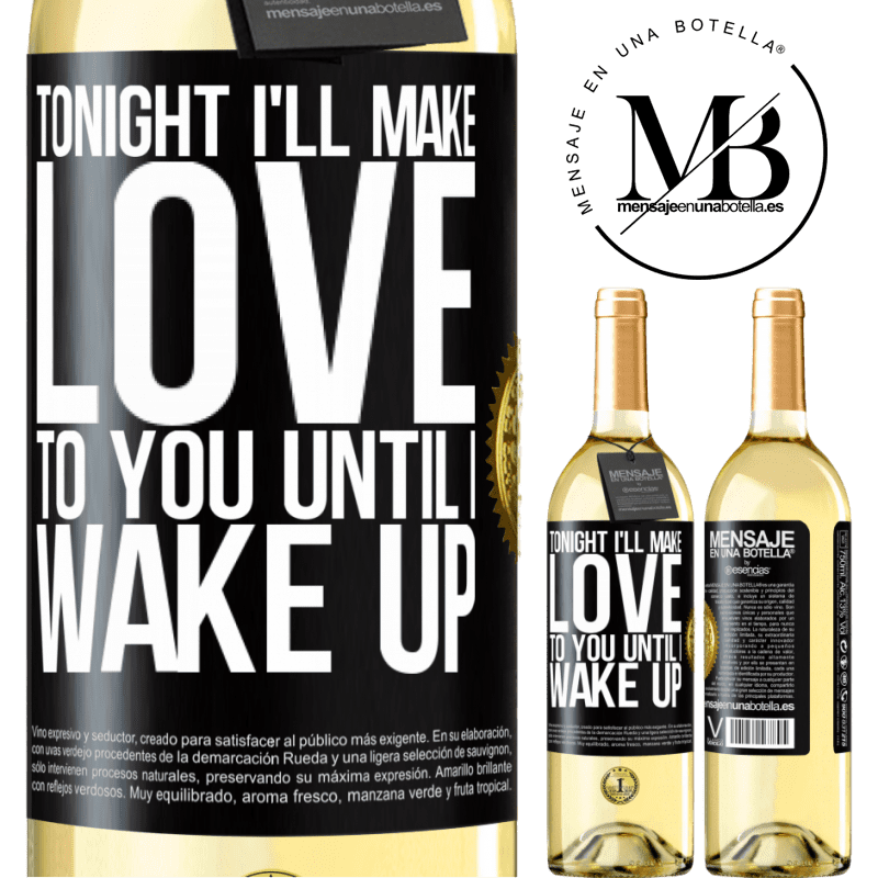 29,95 € Free Shipping | White Wine WHITE Edition Tonight I'll make love to you until I wake up Black Label. Customizable label Young wine Harvest 2023 Verdejo