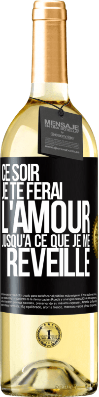 29,95 € | Vin blanc Édition WHITE Ce soir je te ferai l'amour jusqu'à ce que je me réveille Étiquette Noire. Étiquette personnalisable Vin jeune Récolte 2024 Verdejo