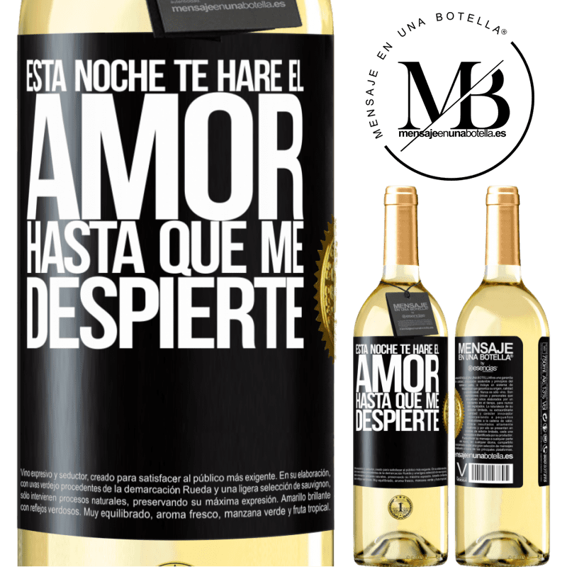 29,95 € Envío gratis | Vino Blanco Edición WHITE Esta noche te haré el amor hasta que me despierte Etiqueta Negra. Etiqueta personalizable Vino joven Cosecha 2023 Verdejo