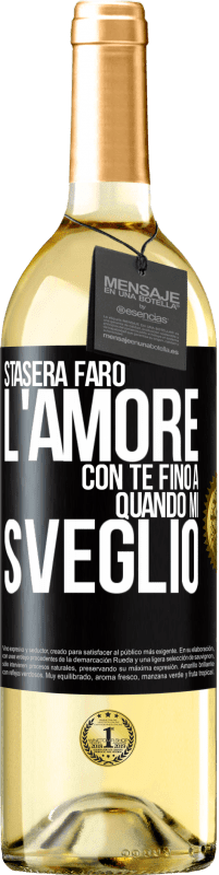 29,95 € Spedizione Gratuita | Vino bianco Edizione WHITE Stasera farò l'amore con te fino a quando mi sveglio Etichetta Nera. Etichetta personalizzabile Vino giovane Raccogliere 2025 Verdejo