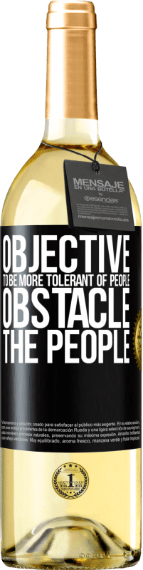«Objective: to be more tolerant of people. Obstacle: the people» WHITE Edition