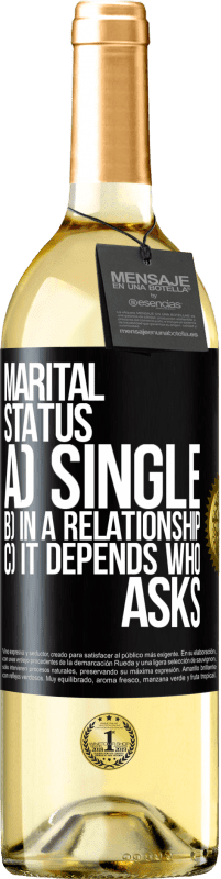 29,95 € | White Wine WHITE Edition Marital status: a) Single b) In a relationship c) It depends who asks Black Label. Customizable label Young wine Harvest 2025 Verdejo