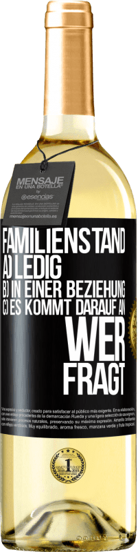 29,95 € | Weißwein WHITE Ausgabe Familienstand: a) ledig b) In einer Beziehung c) Es kommt darauf an, wer fragt Schwarzes Etikett. Anpassbares Etikett Junger Wein Ernte 2024 Verdejo