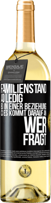 29,95 € Kostenloser Versand | Weißwein WHITE Ausgabe Familienstand: a) ledig b) In einer Beziehung c) Es kommt darauf an, wer fragt Schwarzes Etikett. Anpassbares Etikett Junger Wein Ernte 2025 Verdejo