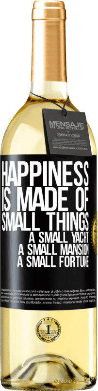 29,95 € | White Wine WHITE Edition Happiness is made of small things: a small yacht, a small mansion, a small fortune Black Label. Customizable label Young wine Harvest 2024 Verdejo