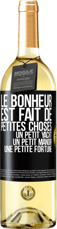 29,95 € | Vin blanc Édition WHITE Le bonheur est fait de petites choses: un petit yacht, un petit manoir, une petite fortune Étiquette Noire. Étiquette personnalisable Vin jeune Récolte 2025 Verdejo