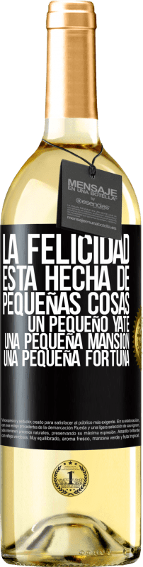29,95 € | Vino Blanco Edición WHITE La felicidad está hecha de pequeñas cosas: un pequeño yate, una pequeña mansión, una pequeña fortuna Etiqueta Negra. Etiqueta personalizable Vino joven Cosecha 2025 Verdejo