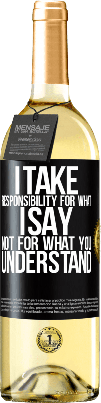 29,95 € | White Wine WHITE Edition I take responsibility for what I say, not for what you understand Black Label. Customizable label Young wine Harvest 2024 Verdejo