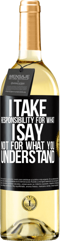 29,95 € Free Shipping | White Wine WHITE Edition I take responsibility for what I say, not for what you understand Black Label. Customizable label Young wine Harvest 2025 Verdejo