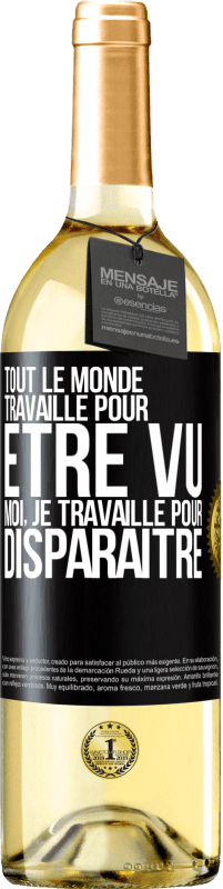 29,95 € Envoi gratuit | Vin blanc Édition WHITE Tout le monde travaille pour être vu. Moi, je travaille pour disparaître Étiquette Noire. Étiquette personnalisable Vin jeune Récolte 2025 Verdejo