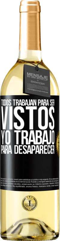 29,95 € | Vino Blanco Edición WHITE Todos trabajan para ser vistos. Yo trabajo para desaparecer Etiqueta Negra. Etiqueta personalizable Vino joven Cosecha 2024 Verdejo